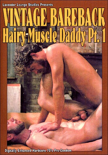 Lavender Lounge Studios - Vintage Bareback: Hairy Muscle Daddy 1