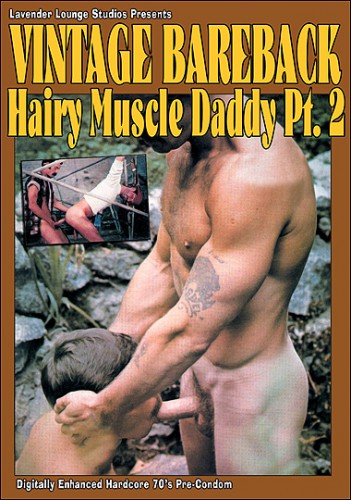 Vintage Bareback: Hairy Muscle Daddy 2